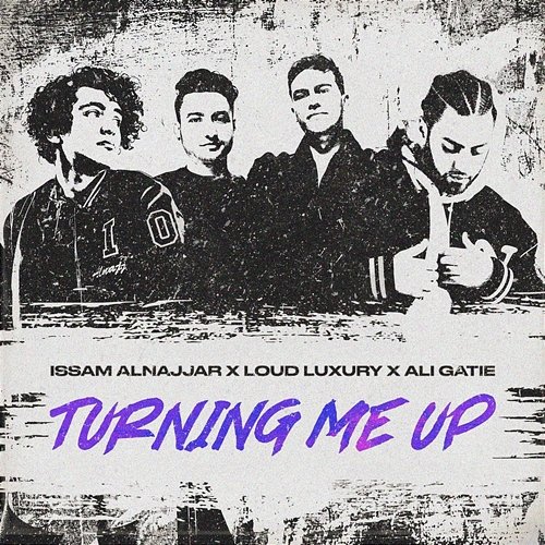 Turning Me Up (Hadal Ahbek) Issam Alnajjar, Loud Luxury, Ali Gatie