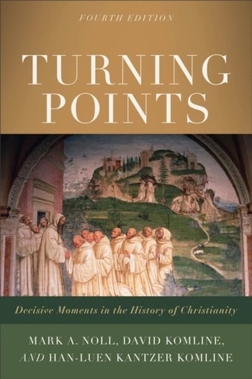 Turning Points - Decisive Moments in the History of Christianity Mark A. Noll