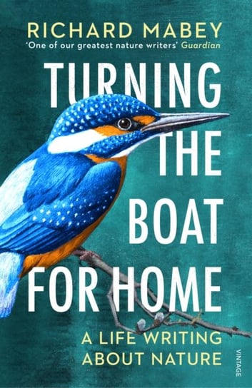 Turning the Boat for Home: A life writing about nature Mabey Richard