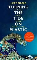 Turning the Tide on Plastic Siegle Lucy