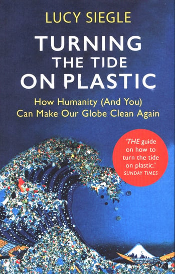 Turning the Tide on Plastic Siegle Lucy