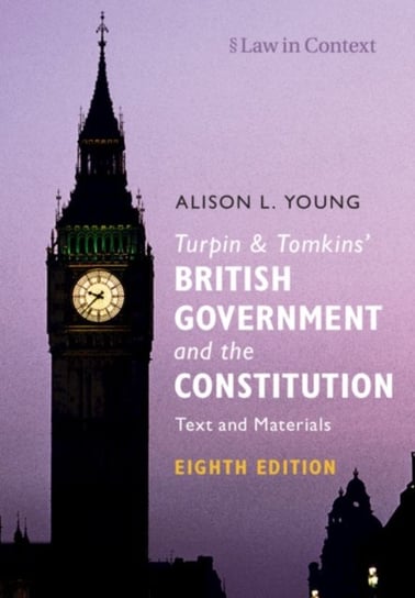 Turpin and Tomkins British Government and the Constitution Text and Materials Alison L. Young
