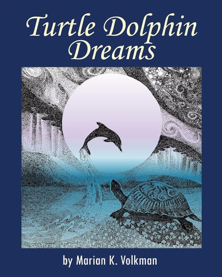 Turtle Dolphin Dreams - ebook epub Marian K. Volkman