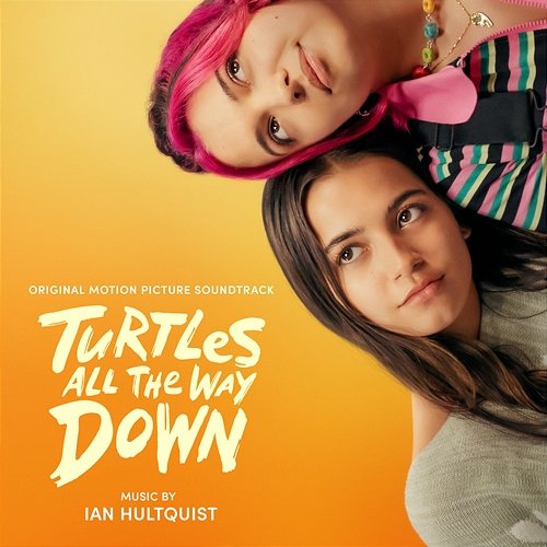 Turtles All the Way Down (Original Motion Picture Soundtrack) Ian Hultquist