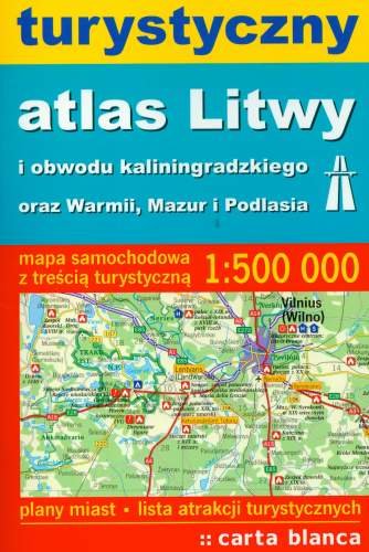 Turystyczny Atlas Litwy i Obwodu Kaliningradzkiego oraz Warmii, Mazur i Podlasia Opracowanie zbiorowe