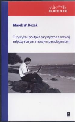 Turystyka i Polityka, a Rozwój Między Starym, a Nowym Paradygmatem Kozak Marek W.