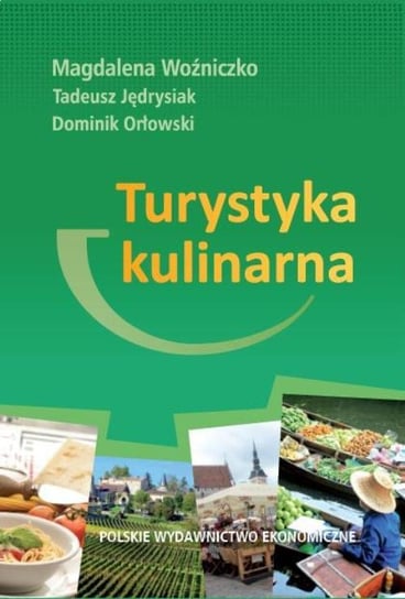 Turystyka kulinarna Woźniczko Magdalena, Jędrysiak Tadeusz, Orłowski Dominik