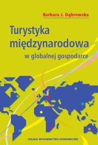Turystyka międzynarodowa w globalnej gospodarce Dąbrowska Barbara