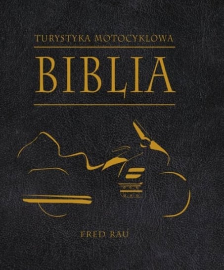 Turystyka motocyklowa. Biblia Rau Fred