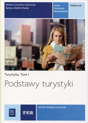 Turystyka. Tom 1. Podstawy turystyki. Podręcznik Cymańska-Garbowska Barbara, Steblik-Wlaźlak Barbara