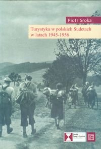 Turystyka w polskich Sudetach w latach 1945-1956 Sroka Piotr
