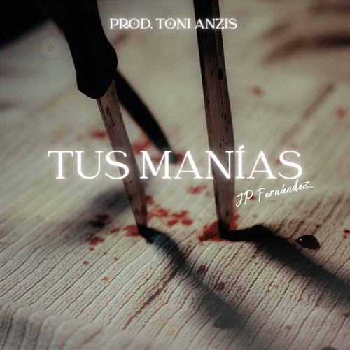 Tus Manias JPFernandez & Toni Anzis