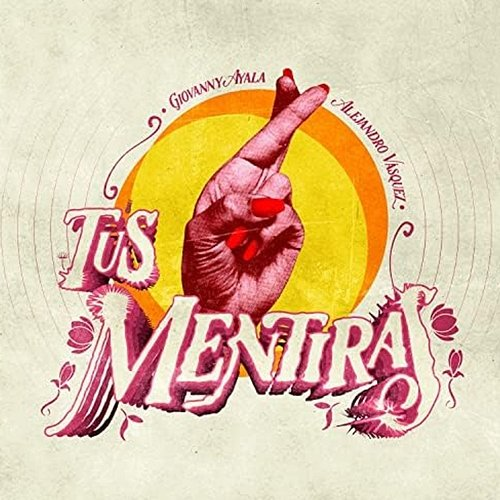 Tus Mentiras Giovanny Ayala & Alejandro Vasquez