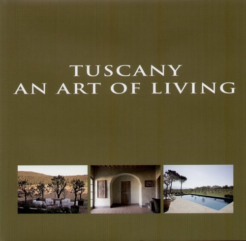 Tuscany, an Art of Living Pauwels Wim