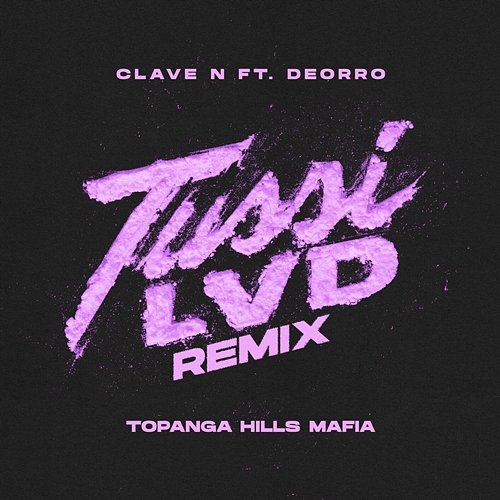 Tussi Lvd Topanga Hills Mafia feat. Deorro, Clave N