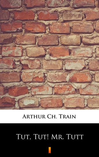 Tut, Tut! Mr. Tutt Train Arthur Ch.