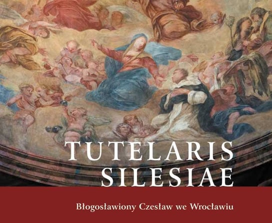 Tutelaris Silesiae Opracowanie zbiorowe