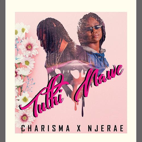 Tuthi Nawe Charisma and Njerae