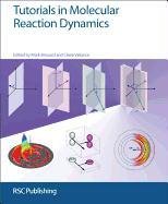 Tutorials in Molecular Reaction Dynamics: Rsc Brouard Mark
