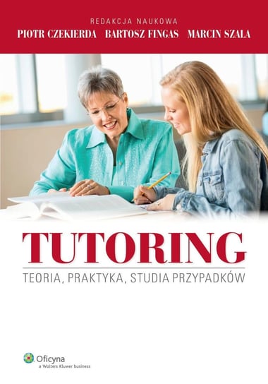 Tutoring. Teoria, praktyka, studia przypadków - ebook epub Czekierda Piotr, Fingas Bartosz, Szala Marcin