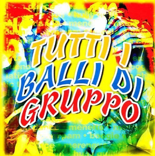 Tutti I Balli Di Gruppo Various Artists