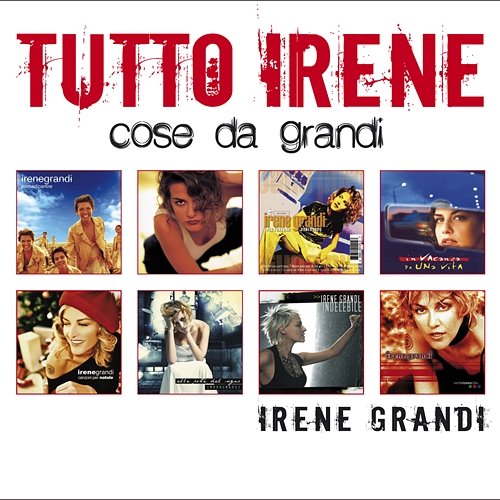 Tutto Irene "Cose da Grandi" Irene Grandi