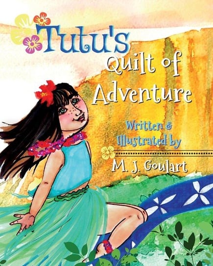 Tutu's Quilt of Adventure Goulart M. J.