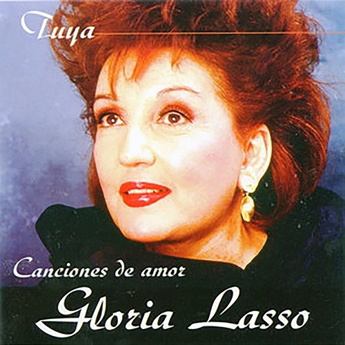 Tuya, Canciones de Amor Gloria Lasso