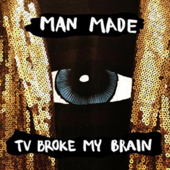 TV Broke My Brain Man Made