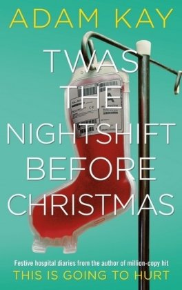Twas The Nightshift Before Christmas Kay Adam