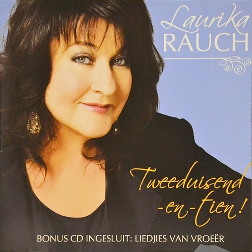 Tweeduisend-En-Tien! Laurika Rauch