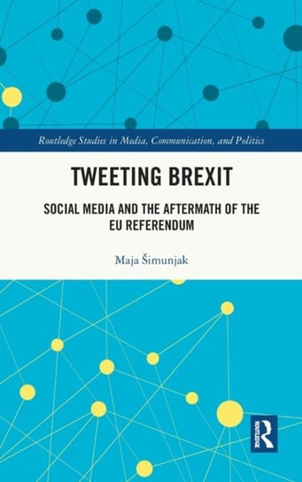 Tweeting Brexit. Social Media and the Aftermath of the EU Referendum Maja Simunjak