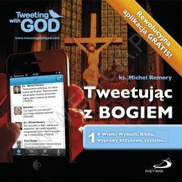 Tweetując z Bogiem. Tom 1. Wielki Wybuch, Biblia, wyprawy krzyżowe, czyściec Remery Michel