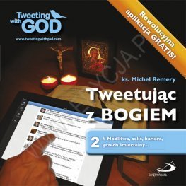 Tweetując z Bogiem. Tom 2. Modlitwa, seks, kariera, grzech śmiertelny Remery Michel