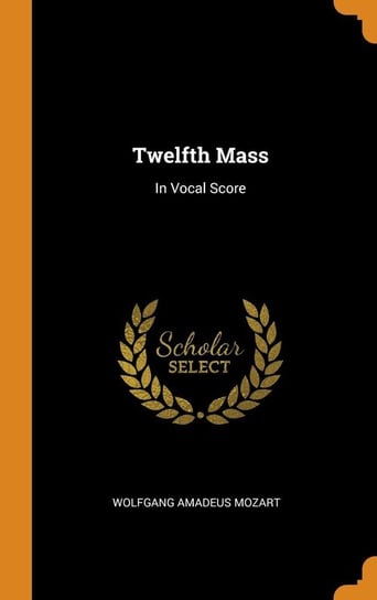 Twelfth Mass Mozart Wolfgang Amadeus