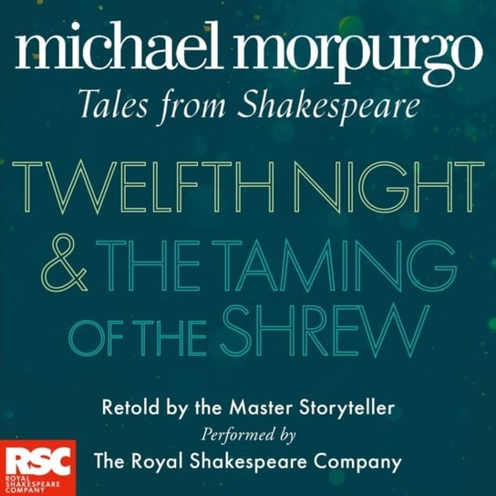 Twelfth Night and Taming of the Shrew (Michael Morpurgo's Tales from Shakespeare) Gormley Colm, Morpurgo Michael