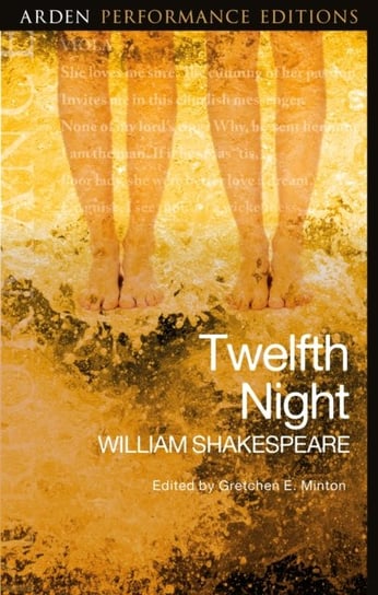 Twelfth Night. Arden Performance Editions Shakespeare William