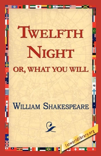 Twelfth Night; Or, What You Will Shakespeare William