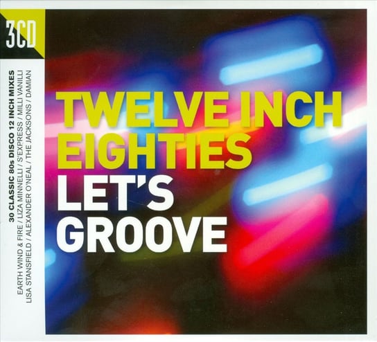 Twelve Inch Eighties: Let's Groove Summer Donna, Sinitta, Earth, Wind and Fire, Dead Or Alive, Stansfield Lisa, Estefan Gloria, Franklin Aretha, Yazz
