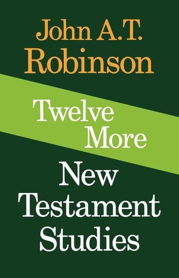 Twelve More New Testament Studies Robinson John A. T.