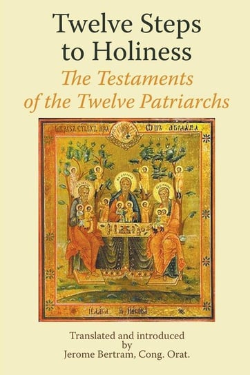 Twelve Steps to Holiness. The Testaments of the Twelve Patriarchs Null