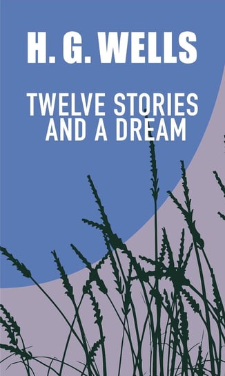 Twelve Stories and a Dream Wells Herbert George