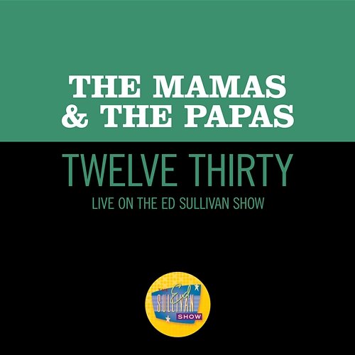 Twelve Thirty The Mamas & The Papas