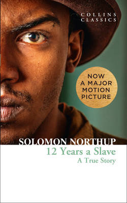 Twelve Years a Slave: A True Story Northup Solomon