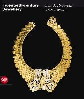 Twentieth-Century Jewellery: From Art Nouveau to Comtemporary Design in Europe and the United States Cappellieri Alba