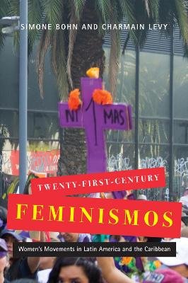 Twenty-First-Century Feminismos: Women's Movements in Latin America and the Caribbean McGill-Queen's University Press