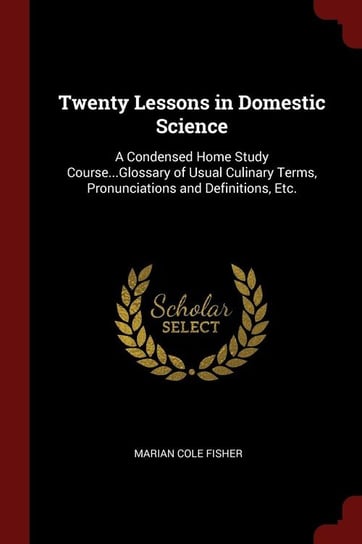 Twenty Lessons in Domestic Science Fisher Marian Cole