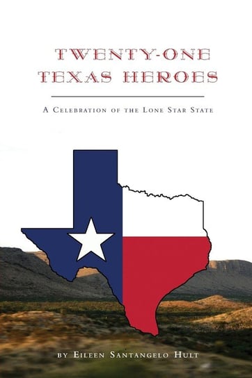 Twenty-One Texas Heroes Hult Eileen Santangelo