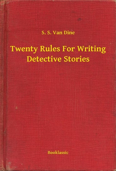 Twenty Rules For Writing Detective Stories Van Dine S. S.