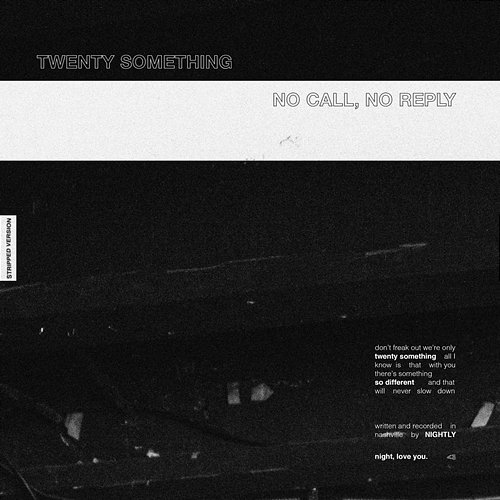 Twenty Something/No Call, No Reply Nightly